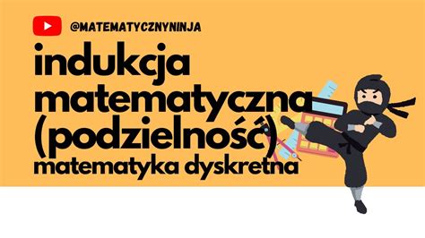 Indukcja Matematyczna Udowadnianie podzielności Matematyka dyskretna