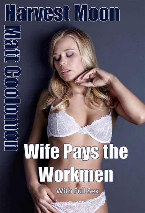 Wife Pays The Workmen With Full Sex Harvest Moon Book 4 Kindle