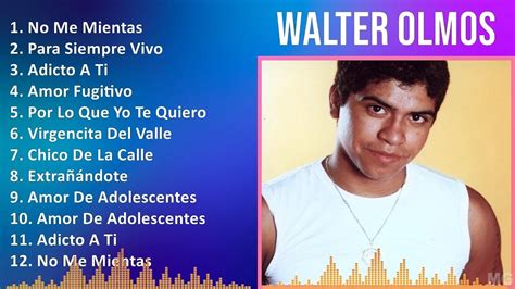 Walter Olmos 2024 MIX Las Mejores Canciones No Me Mientas Para