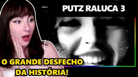 Putz Raluca Entenda O Porque Eu Fui Importante Para O Ultimo V Deo