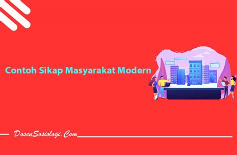 15 Contoh Sikap Masyarakat Modern