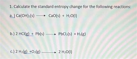 Solved 1 Calculate The Standard Entropy Change For The