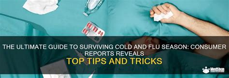 The Ultimate Guide To Surviving Cold And Flu Season Consumer Reports