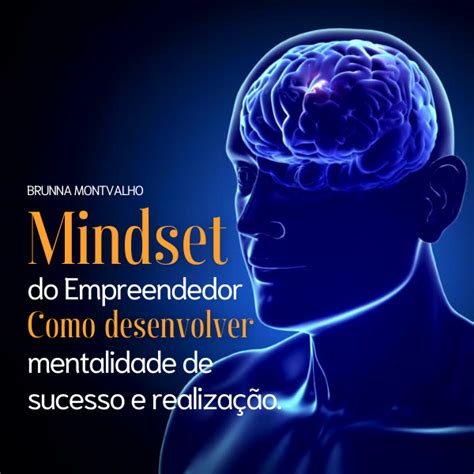 Mindset Empreendedor Como Desenvolver Uma Mentalidade De Sucesso E