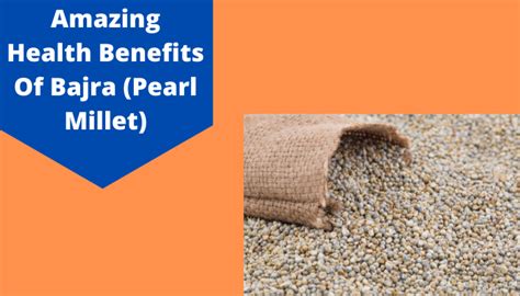 Pearl Millet Benefits Amazing Health Benefits Of Bajra Pearl