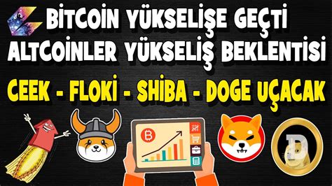 B Tco N Y Ksel Altco Nler Y Ksel E Sokacak Bitcoin Floki Ceek