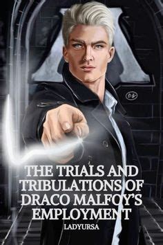 The Trials And Tribulations Of Draco Malfoys Employment By Ladyursa