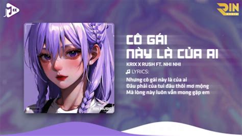 Cô Gái Này Là Của Ai RIN Music Remix Krix x Rush x Nhi Nhi Câu