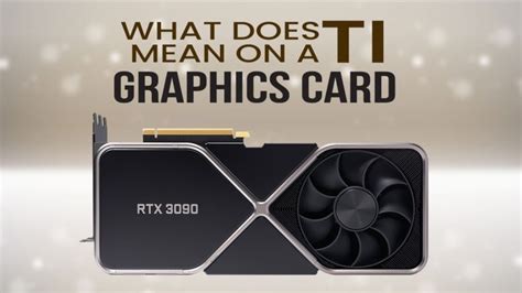 What Does Ti Mean On A Graphics Card Why Should You Care