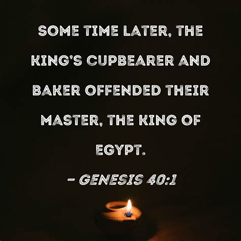 Genesis 401 Some Time Later The Kings Cupbearer And Baker Offended