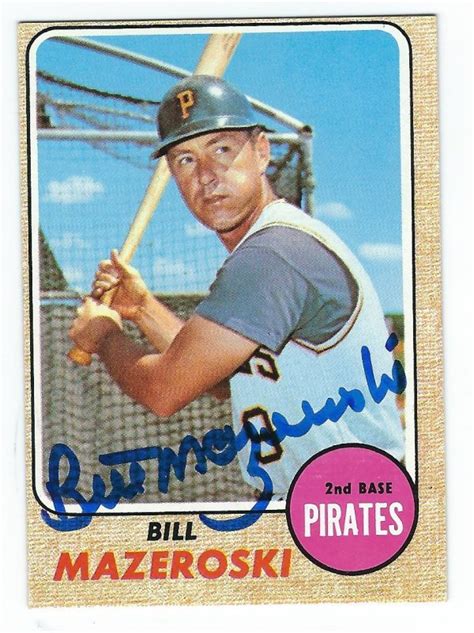 Autographed BILL MAZEROSKI 1968 TOPPS Card Main Line Autographs