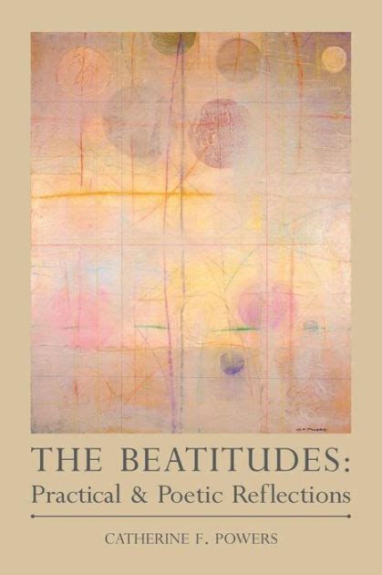 The Beatitudes Practical And Poetic Reflections By Catherine F Powers