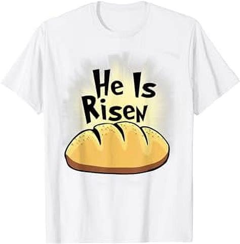 He Is Risen Tshirt Jesus Christ Bread Baker Tee Shirt Walmart