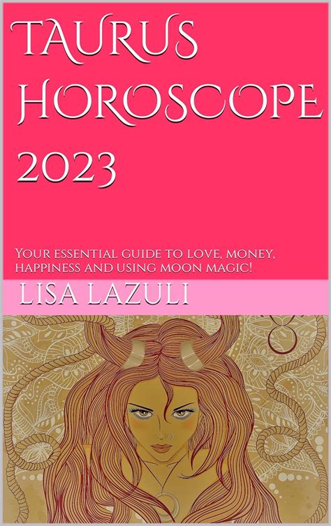 Taurus Horoscope 2023 Your Essential Guide To Love Money Happiness