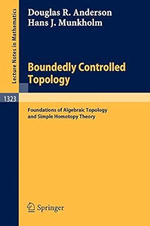 Boundedly Controlled Topology Foundations Of Algebraic Topology And