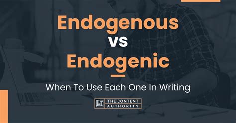 Endogenous vs Endogenic: When To Use Each One In Writing