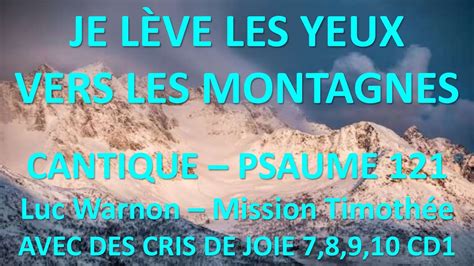 Je L Ve Les Yeux Vers Les Montagnes Psaume Luc Warnon Mission