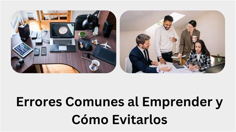 Errores Comunes Al Emprender Y Cómo Evitarlos Negocio Iq