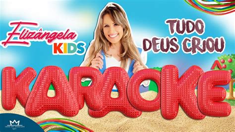 Karaokê Playback Tudo Deus Criou Elizângela Kids Música Infantil