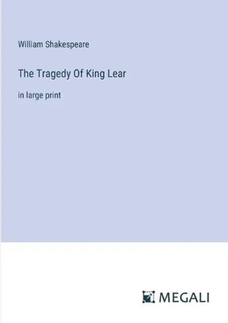 The Tragedy Of King Lear In Large Print By William Shakespeare