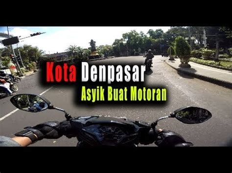 KOTA DENPASAR ASYIK BUAT MOTORAN Motovlogbali Eps 30 YouTube