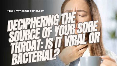 Deciphering the Source of Your Sore Throat: Is It Viral or Bacterial ...