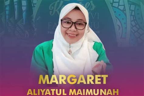 Profil Margaret Aliyatul Maimunah Ketua Umum Pp Fatayat Nu Masa