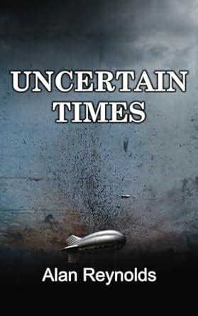 Amazon UNCERTAIN TIMES 9781916776104 Reynolds Alan Books