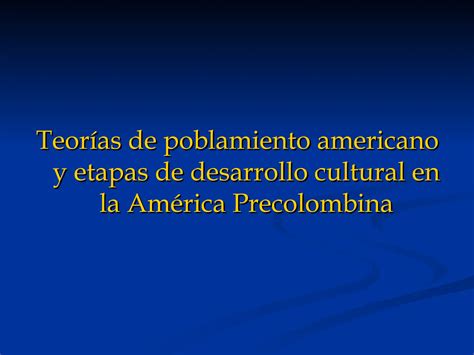 Poblamiento Y Etapas Culturales Del Continente Americano Ppt