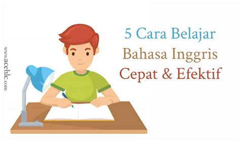 5 Cara Belajar Bahasa Inggris Cepat Dan Efektif Aceh Learning Center