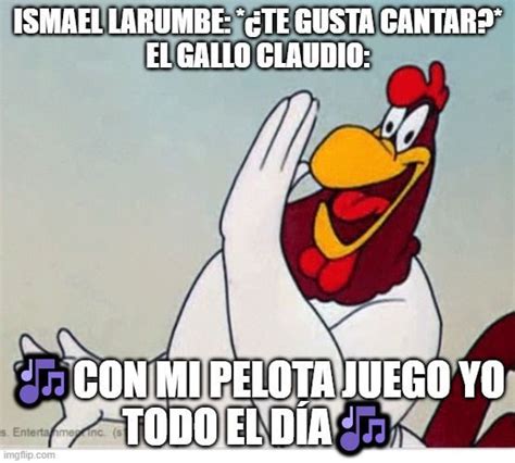 El Gallo Claudio es de los personajes que me hizo reír es entretenido