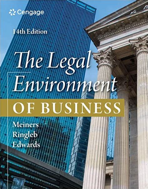 The Legal Environment Of Business Th Edition By Roger E Meiners Al