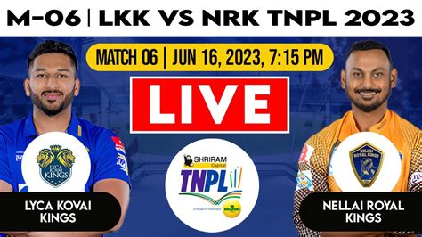 🔴tnpl Live Nellai Royal Kings Vs Lyca Kovai Kings Live Match Nrk Vs