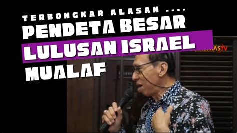 Terbongkar Alasan Pendeta Besar Lulusan Israel Mualaf YouTube