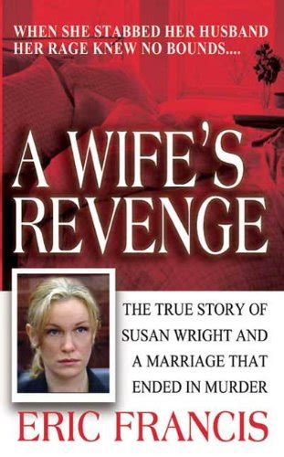 Jp A Wifes Revenge The True Story Of Susan Wright And The