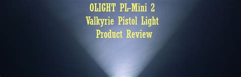 Olight Pl Mini 2 Valkyrie Product Review Ssp Firearms