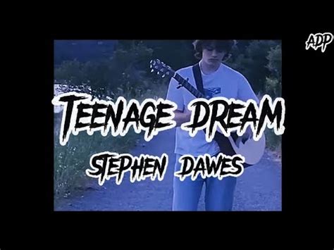 Stephen Dawes Teenage Dream Lyrics Youtube