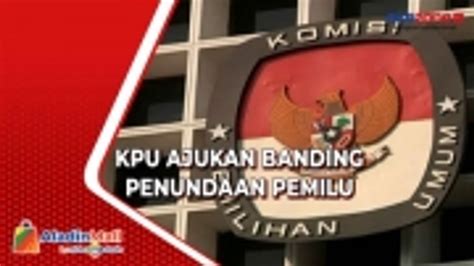 Komisi Pemilihan Umum Akan Ajukan Banding Penundaan Pemilu Video