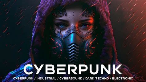 Cyberpunk Music Dark Techno Dark Clubbing Dark Electro Mix Girl