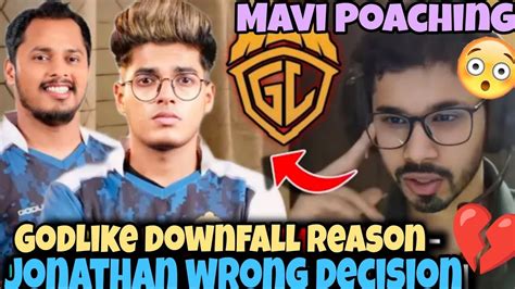 Mavi Poaching Godlike Downfall Saumraj On Jonathan Leaving Godlike