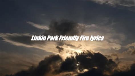 Linkin Park Friendly Fire Lyrics YouTube