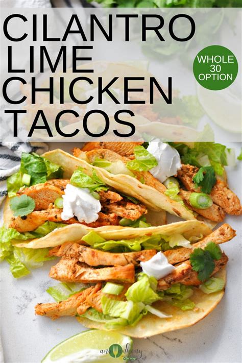 Cilantro Lime Chicken Tacos Ana Ankeny Recipe Yummy Chicken