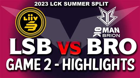 Lsb Vs Bro Game 2 Highlights Lck Summer Split 2023 Youtube