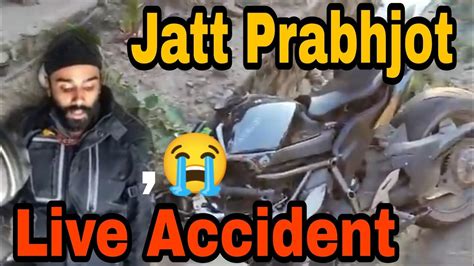 Jatt Prabhjot Live Accident Youtuber Jatt Prabhjot Bike Accident