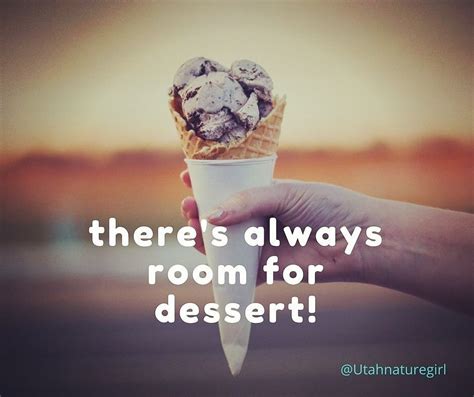 Utahnaturegirl Inspirational Quote There S Always Room For Dessert And Ice Cream Homemade Ice