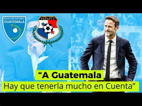 Guatemala Sigue Gan Ndose El Respeto Esto Opina Thomas Christiansen Dt