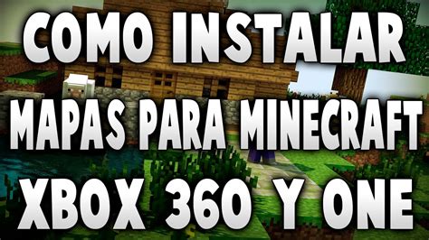 Como Instalar Mapas Para Minecraft De Xbox 360 Y Xbox One Bien