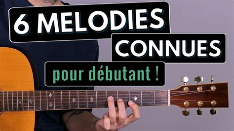 6 mélodies pour débutant à jouer en soirée Tuto Guitare Débutant