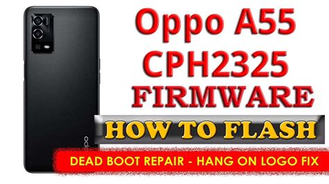 Oppo A55 CPH2325 Full Flash Stock Firmware Hang Fix Dead Boot Repair