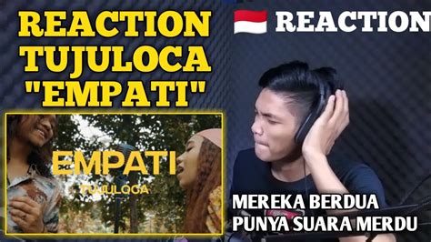 Tujuloca Empati Official Music Video Reaction Youtube